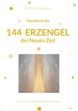 Kerstin Deterding - Handbuch der 144 Erzengel der Neuen Zeit - gechannelt vom Sternenkind Kerstin.