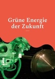 Klaus-Dieter Sedlacek - Grüne Energie der Zukunft - Wasserstoff, Solarzellen und Kernfusion - Pressemeldungen zum Stand der Forschung.