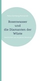 Petra Somberg-Romanski - Rosenwasser und die Diamanten der Wüste - Geschichten aus 60 Jahren Reiselust.
