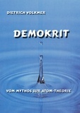 Dietrich Volkmer - Demokrit - Vom Mythos zur Atom-Theorie.