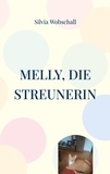 Silvia Wobschall - Melly, die Streunerin - Die Geschichte über eine besondere Katze.