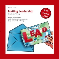 Miriam Sasse - Inviting Leadership - Einladende Führung - Auszug aus dem Buch LEAD - Resilente Organisationen durch einladende Führung.