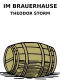 Theodor Storm - Im Brauerhause.