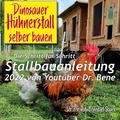 Benedikt Sauer - Dinosauer Hühnerstall selber bauen - Die Schritt für Schritt Stallbauanleitung 2022 von Youtuber Dr. Bene.