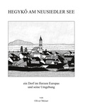 Oliver Meiser - Hegykö am Neusiedler See - ein Dorf im Herzen Europas und seine Umgebung.