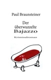 Paul Braunsteiner - Der überwuzzelte Bajazzo.