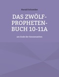 Harald Schneider - Das Zwölf-Propheten-Buch 10-11a - am Ende der Sonnenzeiten.