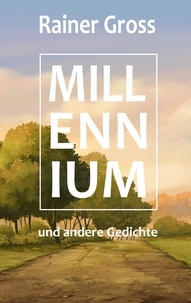 Rainer Gross - Millennium und andere Gedichte.