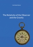 Karl-Herbert Darmer - The Relativity of the Observer and the Gravity.
