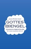 John Peter Vogt - Gottes (B)Engel - Johnnys Abenteuer mit einer silbernen Wolke.