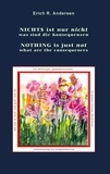 Erich R. Andersen - NICHTS ist nur nicht - NOTHING is just not - Was sind die Konsequenzen - What are the consequences.