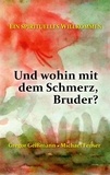 Gregor Geißmann et Michael Feuser - Und wohin mit dem Schmerz, Bruder? - Ein spirituelles Willkommen.