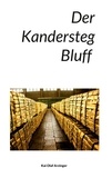 Kai Olaf Arzinger - Der Kandersteg Bluff.