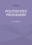 Alain Bopp - Politisches Programm - Lob der Helvetia.
