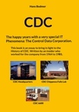 Hans Bodmer - CDC - The happy years with a spectacular IT 'Phenomena': The Control Data Corporation..
