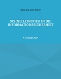 Uwe Irmer - Schnelleinstieg in die Informationssicherheit - 4. Auflage 2024.