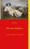 Richard Deiss - Hier war Goethe nie - 77 wundersam-witzige Info- und Gedenktafeln.