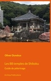 Oliver Dunskus - Les 88 temples de Shikoku - Guide de pèlerinage.