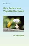 Susi Menzel - Das Leben am Vogelfutterhaus - Die Geschichen.