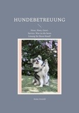Anne Arnold - Hundebetreuung - Sitter, Huta, Gassi-Service. Was ist die beste Lösung für Ihren Hund?.