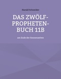 Harald Schneider - Das Zwölf-Propheten-Buch 11b - am Ende der Sonnenzeiten.