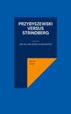 Maria Sand - Przybyszewski versus Strindberg - Die Rache eines Narzissten.