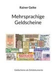 Rainer Geike - Mehrsprachige Geldscheine - Geldscheine als Zeitdokumente.