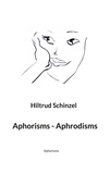 Hiltrud Schinzel - Aphorisms - Aphrodisms - Aphorisms.