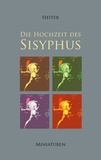 P. J. Heiter - Die Hochzeit des Sisyphus.