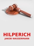 Jakob Wassermann - Hilperich.
