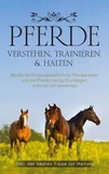 Carolin Stoer - Pferde verstehen, trainieren &amp; halten - Wie Sie die Körpersprache Ihres Pferdes lesen und die Pferdetraining Grundlagen erlernen und anwenden - inkl. der besten Tipps zur Haltung.