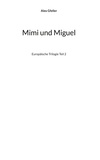 Alex Gfeller - Mimi und Miguel - Europäische Trilogie Teil 2.