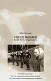 Otto Köhlmeier - Freies Theater - Inhalt. Form. Organisation. Am Beispiel der Gruppe "theaterarbeiterkollektiv".