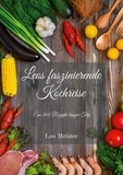 Leo Meister - Leos faszinierende Kochreise - Ein 100 Rezepte langer Trip.