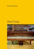 Arnold Wohler - Drei Trios - in unterschiedlichen Besetzungen.