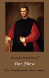 Niccolò Machiavelli et August Wilhelm Rehberg - Der Fürst - Ein Handbuch der Staatskunst.