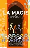 Marcel Nickler - La Magie du Désert - Mon parcours épique au Marathon des Sables.