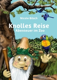 Nicole Bösch - Knolles Reise - Abenteuer im Zoo.