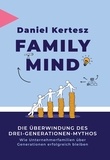 Daniel Kertesz - Family Mind - Die Überwindung des Drei-Generationen-Mythos.