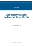 Josef Bergt - Gesetzessammlung des liechtensteinischen Rechts - Staatsrecht II.