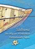Rabindranath Tagore - Sadhana - Der Weg zur Wirklichkeit.