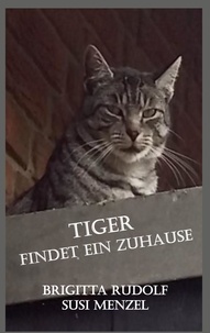 Brigitta Rudolf et Susi Menzel - Tiger findet ein Zuhause.