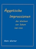 Bruno Sandkühler et Hans Werner - Ägyptische Impressionen - Das Werden von Sekem 1981-1995.