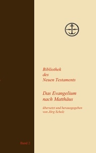 Jörg Scholz - Das Evangelium nach Matthäus.