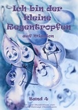Renate Reinagl-Messmann - Ich bin der kleine Regentropfen - auf Mission Band 4.