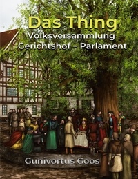 Gunivortus Goos - Das Thing - Volksversammlung - Gerichtshof - Parlament.