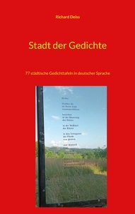 Richard Deiss - Stadt der Gedichte - 77 städtische Gedichttafeln in deutscher Sprache.