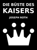 Joseph Roth et D. Cunha - Die Büste des Kaisers.
