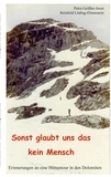 Petra Geißler-Joost et Reinhild Löding-Ehrenstein - Sonst glaubt uns das kein Mensch - Erinnerungen an eine Hüttentour in den Dolomiten.