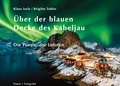 Klaus Isele et Brigitte Tobler - Über der blauen Decke des Kabeljau - Die Poesie der Lofoten.